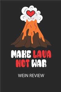 MAKE LAVA NOT WAR - Wein Review