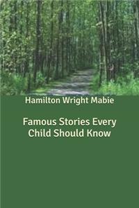 Famous Stories Every Child Should Know