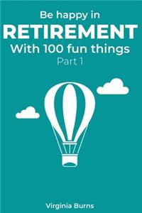 Be happy in retirement with 100 fun things (Part 1)- Virginia Burns