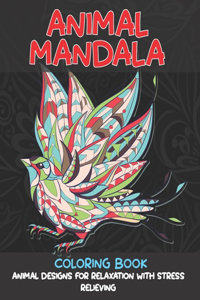 Animal Mandala - Coloring Book - Animal Designs for Relaxation with Stress Relieving