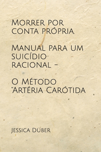 Morrer por conta própria. Manual para um suicídio racional - O Método 