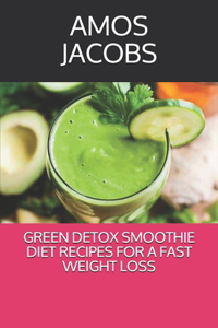 GrЕЕn Detox Smoothie Diet RЕСІРЕЅ FОr a FАЅt Weight LОЅЅ