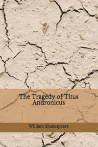 The Tragedy of Titus Andronicus