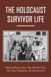 The Holocaust Survivor Life