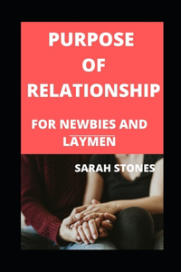 Purpose Of Relationship For Newbies And Laymen