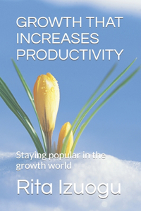 Growth That Increases Productivity