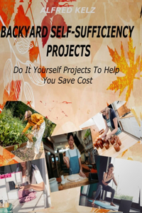 Backyard Self-Sufficiency Projects