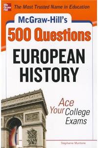 McGraw-Hill's 500 European History Questions: Ace Your College Exams