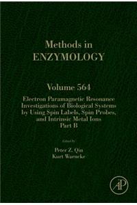 Electron Paramagnetic Resonance Investigations of Biological Systems by Using Spin Labels, Spin Probes, and Intrinsic Metal Ions Part B