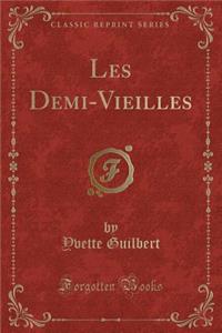 Les Demi-Vieilles (Classic Reprint)