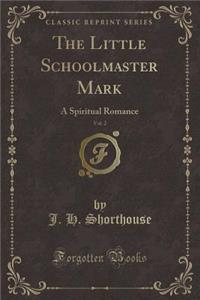 The Little Schoolmaster Mark, Vol. 2