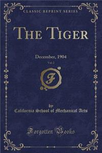 The Tiger, Vol. 2: December, 1904 (Classic Reprint): December, 1904 (Classic Reprint)