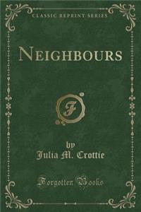 Neighbours (Classic Reprint)