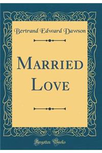 Married Love (Classic Reprint)