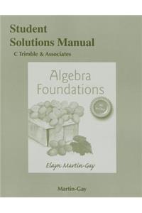 Student Solutions Manual for Algebra Foundations: Prealgebra, Introductory & Intermediate Algebra