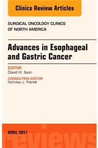 Advances in Esophageal and Gastric Cancers, an Issue of Surgical Oncology Clinics of North America