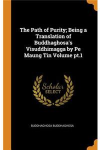 The Path of Purity; Being a Translation of Buddhaghosa's Visuddhimagga by Pe Maung Tin Volume pt.1
