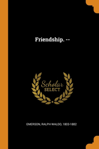 Friendship. --