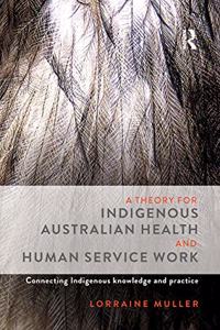 Theory for Indigenous Australian Health and Human Service Work