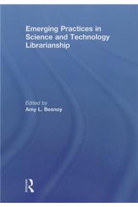 Emerging Practices in Science and Technology Librarianship