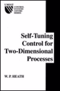 Self-Tuning Control for Two-Dimensional Processes (Umist Control Systems Centre)