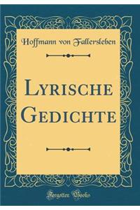 Lyrische Gedichte (Classic Reprint)
