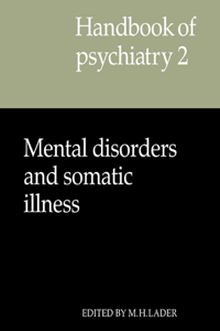 Handbook of Psychiatry: Volume 2, Mental Disorders and Somatic Illness