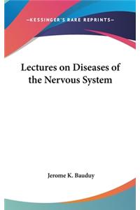 Lectures on Diseases of the Nervous System