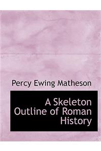 A Skeleton Outline of Roman History