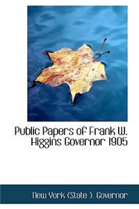 Public Papers of Frank W. Higgins Governor 1905