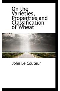 On the Varieties, Properties and Classification of Wheat