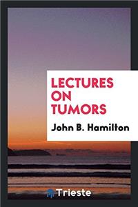 Lectures on Tumors