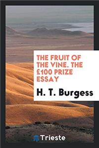 The Fruit of the Vine. The ï¿½100 Prize Essay