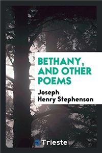 BETHANY, AND OTHER POEMS