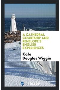 A CATHEDRAL COURTSHIP AND PENELOPE'S ENG