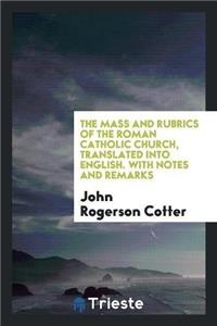 Mass and Rubrics of the Roman Catholic Church, Translated Into English. with Notes and Remarks