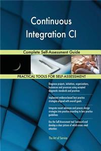 Continuous Integration CI Complete Self-Assessment Guide