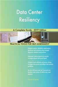 Data Center Resiliency A Complete Guide - 2019 Edition
