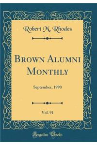 Brown Alumni Monthly, Vol. 91: September, 1990 (Classic Reprint)