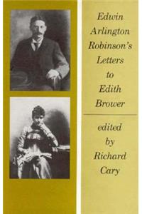 Edwin Arlington Robinson’s Letters to Edith Brower