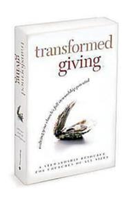 Transformed Giving Program Kit: Realizing Your Church's Full Stewardship Potential