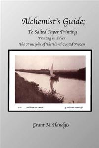 Alchemist's Guide; To Salted Paper Printing