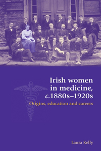 Irish Women in Medicine, C.1880s-1920s