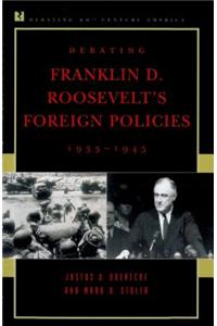 Debating Franklin D. Roosevelt's Foreign Policies, 1933-1945
