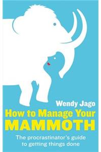 How To Manage Your Mammoth