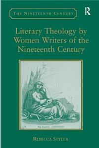 Literary Theology by Women Writers of the Nineteenth Century