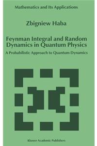 Feynman Integral and Random Dynamics in Quantum Physics