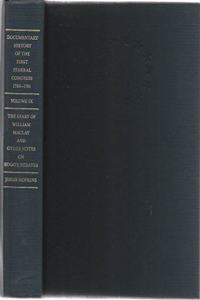 Documentary History of the First Federal Congress of the United States of America, March 4, 1789-March 3, 1791