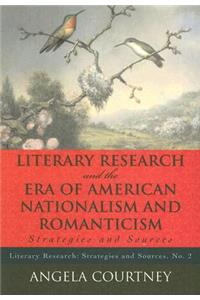 Literary Research and the Era of American Nationalism and Romanticism