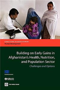 Building on Early Gains in Afghanistan's Health, Nutrition, and Population Sector